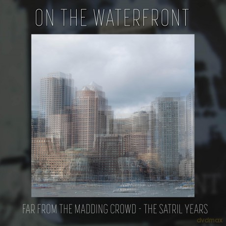 On The Waterfront: Far From The Madding Crowd - The Satril Years [CD]
