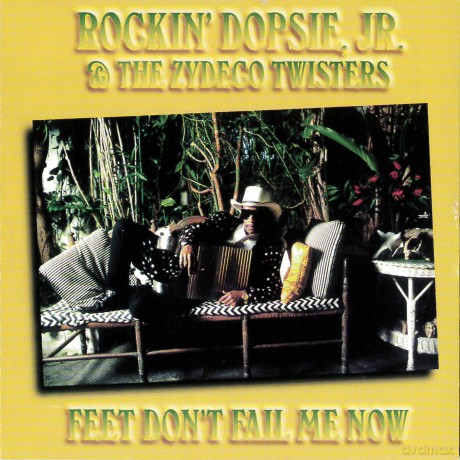 Rockin' Dopsie/Zydeco Twis: Feet Don't Fail Me Now [CD]