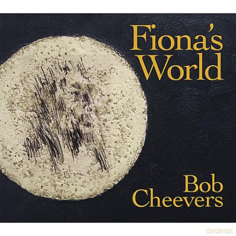 Cheevers Bob: Fiona's World [CD]