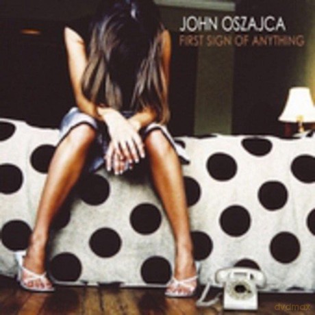 Oszajca John: First Sign Of Anything [CD]