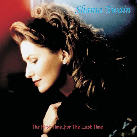 Twain Shania: First Time For The Last Time (Canadian Edition) [2CD]