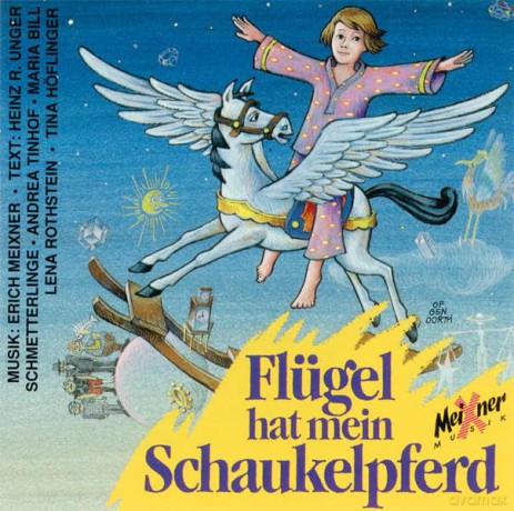 Heinz Ungererich Meixnerschmetterlingeandrea Tinhofmaria Bill: Flügel hat mein Schaukelpferd [CD]