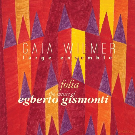 Gaia Wilmer Ensemble: Folia: The Music Of Egberto Gismonti [2CD]