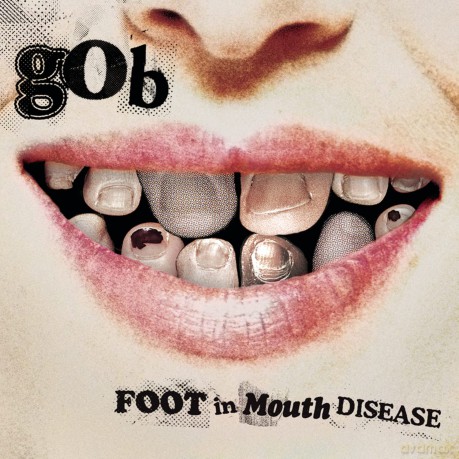 Gob: Foot In Mouth Disease [CD]