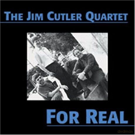 Cutler Jim Quartet: For Real [CD]