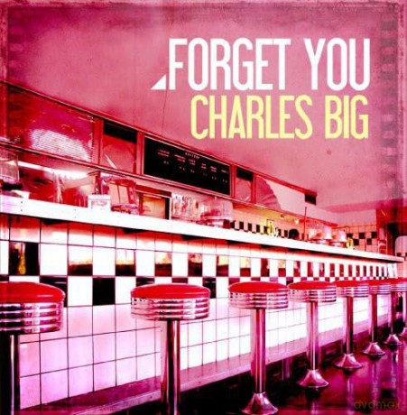 Charles Big: Forget You [CD]