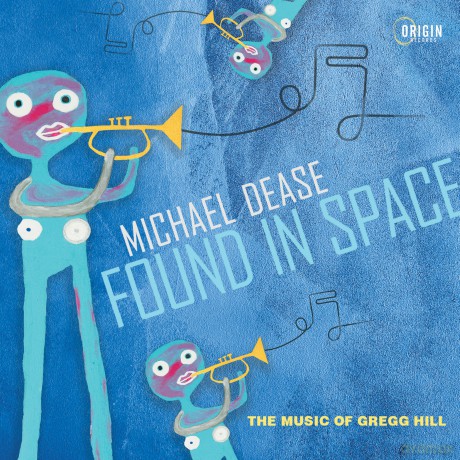 Dease Michael: Found In Space: Music Of Gregg Hill [CD]