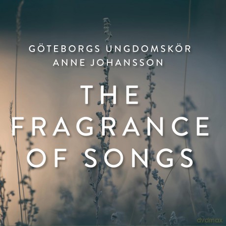 Goteborgs Ungdomskor: Fragrance Of Songs [CD]