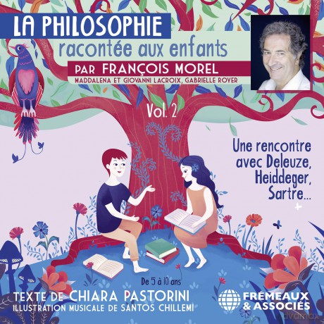 François Morel-La Philosophie Racontée Aux Enfants Vol. 2 De Chiara Pastorini: François Morel-La Philosophie Racontée Aux Enfants Vol. 2 De Chiara Pastorini [CD]