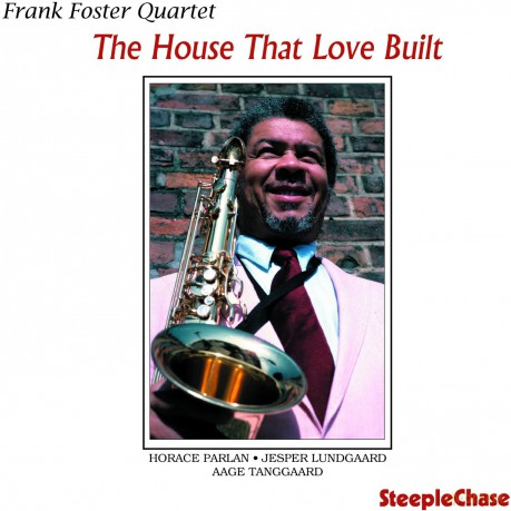 Frank Foster Quartet-House That Love Built The: Frank Foster Quartet-House That Love Built The [CD]
