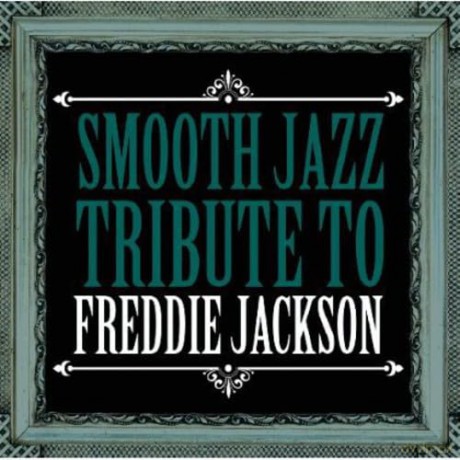 Smooth Jazz All Stars: Freddie Jackson Smooth Jazz Tribute [CD]