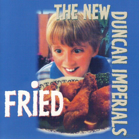 New Duncan Imperials: Fried [CD]