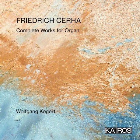 Kogert Wolfgang: Friedrich Cerha: Complete Works For Organ [CD]