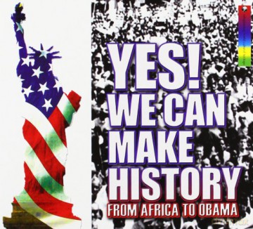 Yes We Can Make History: From Africa To Obama [CD]