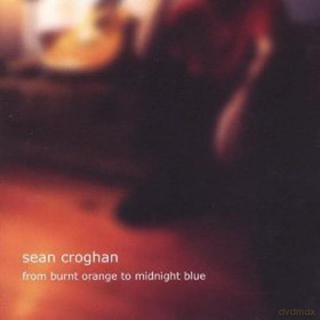 Croghan Sean: From Burnt Orange To Midnight Blue [CD]