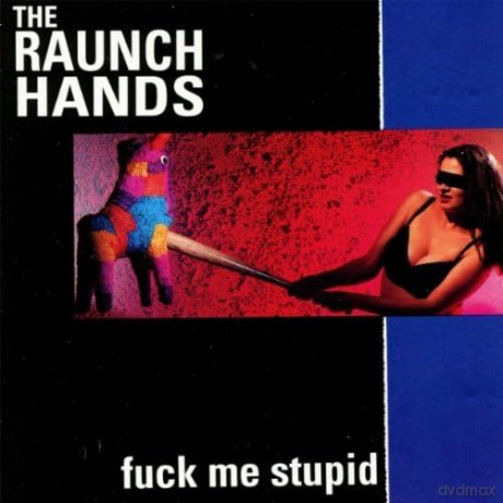 Raunch Hands The: Fuck Me Stupid [CD]