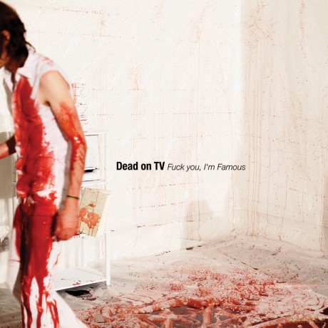 Dead On Tv: Fuck You I'm Famous Ep [CD]