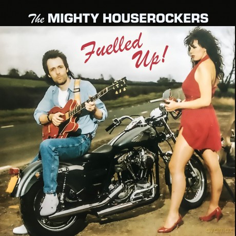 Mighty Houserockers: Fuelled Up! [CD]