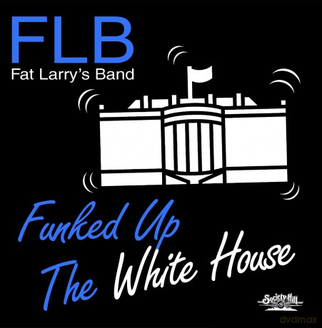 Fat Larry's Band: Funked Up The White House [CD]