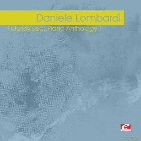 Lombardi Daniele: Futurismusic: Piano Anthology 1 [CD]