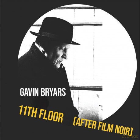 Gavin Bryars-11th Floor (After Film Noir): Gavin Bryars-11th Floor (after film noir) [CD]