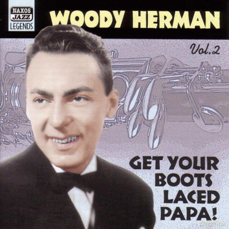 Herman Woody: Get Your Boots Laced Papa! [CD]