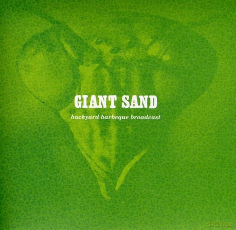 Giant Sand-Backyard Bbq Broadcast 25th An: Giant Sand-Backyard Bbq Broadcast 25Th An [CD]
