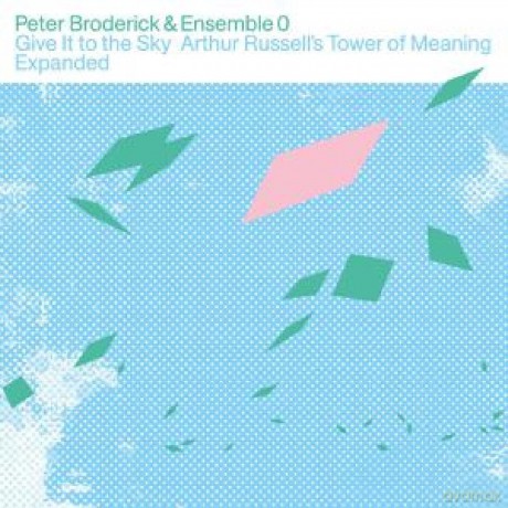 Broderick Peter/Ensemble 0: Give It To The Sky: Arthur Russell's Tower Of Meaning E [CD]