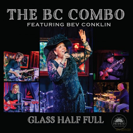 Bc Combo Featuring Bev Conklin The: Glass Half Full [CD]