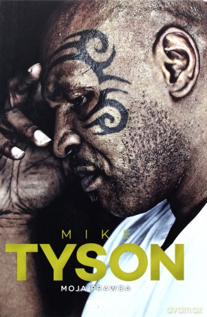 Mike Tyson. Moja prawda [KSIĄŻKA]
