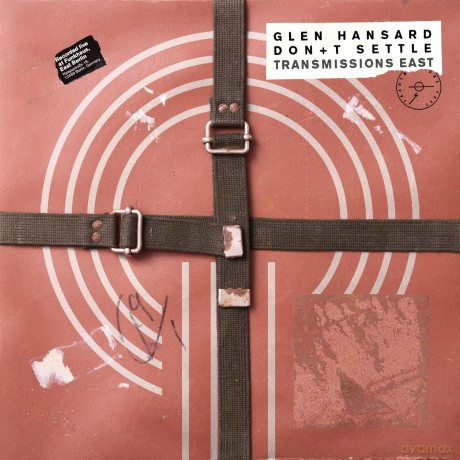 Glen Hansard-Don+T Settle (Vol. 1 - Transmissions East): Glen Hansard-Don+T Settle (Vol. 1 - Transmissions East) [CD]