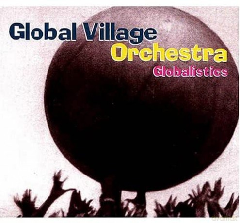 Global Village Orchestra: Globalistics [CD]