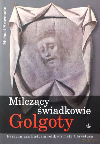 Milczący świadkowie Golgoty [KSIĄŻKA]