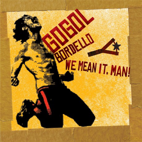 Gogol Bordello-We Mean It Man!: Gogol Bordello-We Mean It Man! [CD]