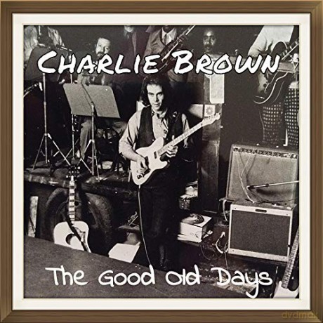Brown Charlie: Good Old Days [CD]