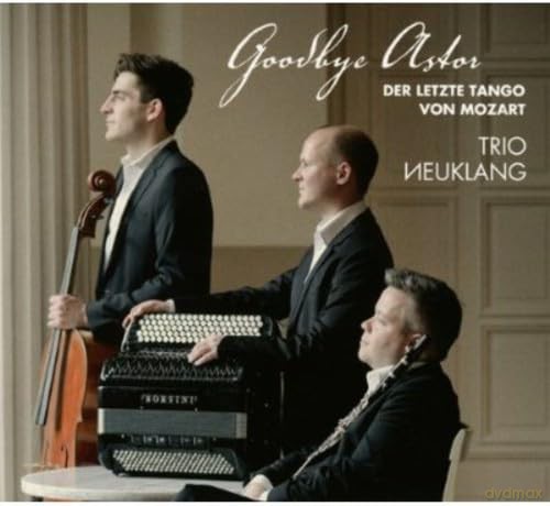 Trio Neuklang: Goodbye Astor [CD]