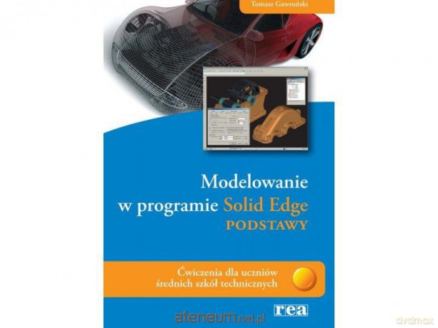 Modelowanie w programie SOLID EDGE - podstawy [KSIĄŻKA]