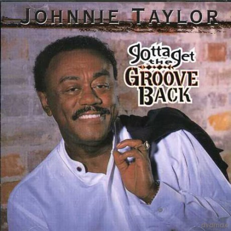 Taylor Johnnie: Gotta Get The Groove Back [CD]