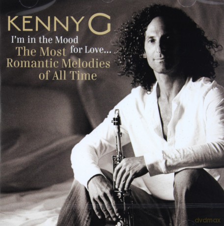 Kenny G: I'm In The Mood For Love ... The Most Romantic Melodies Of All Time [CD]