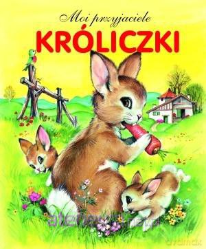 Moi przyjaciele - Króliczki [KSIĄŻKA]
