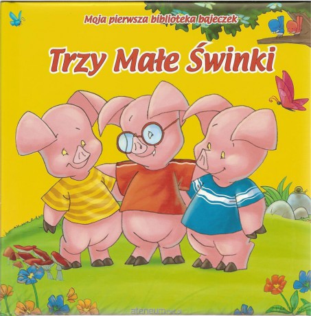 Moja pierwsza biblioteczka bajeczek Trzy świnki [KSIĄŻKA]