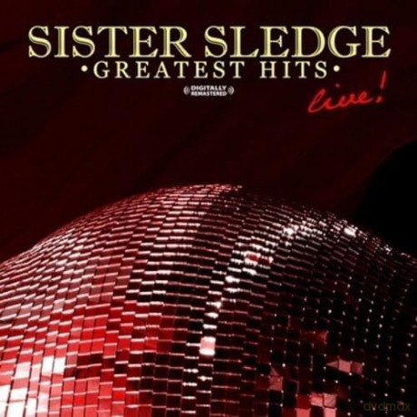 Sister Sledge: Greatest Hits - Live [CD]