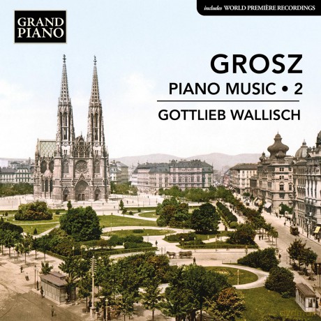 Wallisch Gottlieb: Grosz: Klaviermusik Vol. 2 [CD]