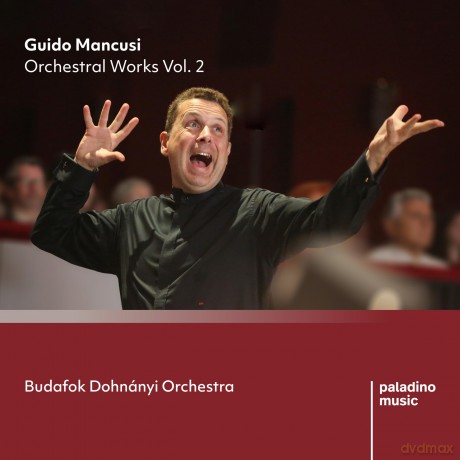 Guido Mancusi Budafok Dohnanyi Orchestra-Guido Mancusi: Orchestral Works Vol. 2: Guido Mancusi Budafok Dohnanyi Orchestra-Guido Mancusi: Orchestral Works Vol. 2 [CD]
