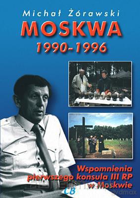 Moskwa 1990-1996. Wspomnienia pierwszego konsula [KSIĄŻKA]