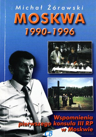 Moskwa 1990-1996. Wspomnienia pierwszego konsula [KSIĄŻKA]