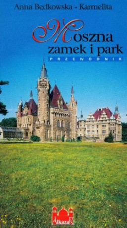 Moszna zamek i park. Przewodnik [KSIĄŻKA]