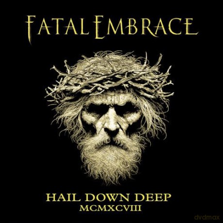 Fatal Embrace: Hail Down Deep [CD]