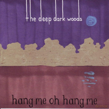 Deep Dark Woods: Hang Me Oh Hang Me [2CD]