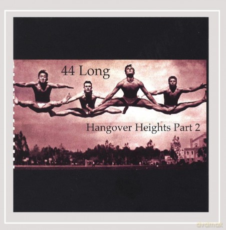 44 Long: Hangover Heights Pt 2 [CD]